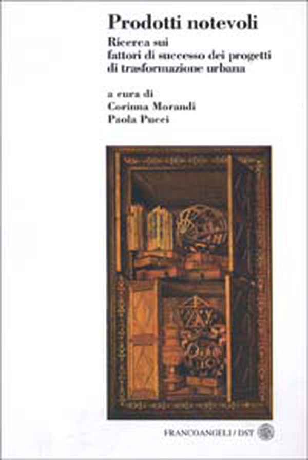 Prodotti notevoli. Ricerca sui fattori di successo dei progetti di trasformazione urbana - Librerie.coop