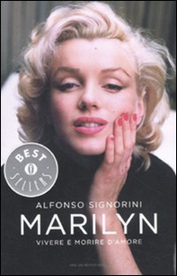 Marilyn. Vivere e morire d'amore - Librerie.coop