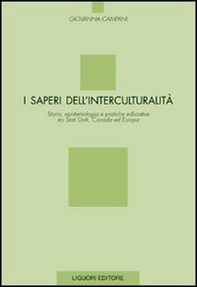 I saperi dell'interculturalità. Storia, epistemologia e pratiche educative tra Stati Uniti, Canada ed Europa - Librerie.coop