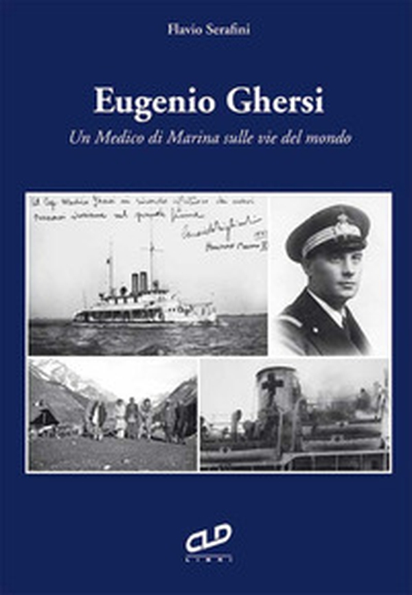 Eugenio Ghersi. Un medico di Marina sulle vie del mondo - Librerie.coop