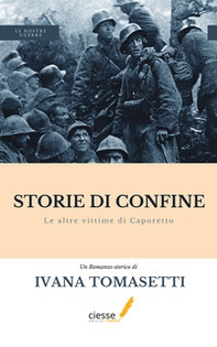 Storie di confine. Le altre vittime di Caporetto - Librerie.coop