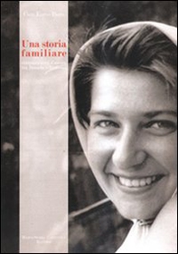 Una storia familiare. Cinquant'anni d'amore tra Brescia e dintorni - Librerie.coop