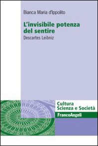 L'invisibile potenza del sentire. Descartes Leibniz - Librerie.coop L'invisibile potenza del sentire. Descartes Leibniz - Librerie.coop