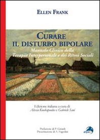 Curare il disturbo bipolare. Manuale clinico della terapia interpersonale e dei ritmi sociali - Librerie.coop