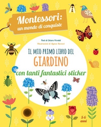 Il mio primo libro del giardino. 5-6 anni. Montessori: un mondo di conquiste. Con adesivi - Librerie.coop