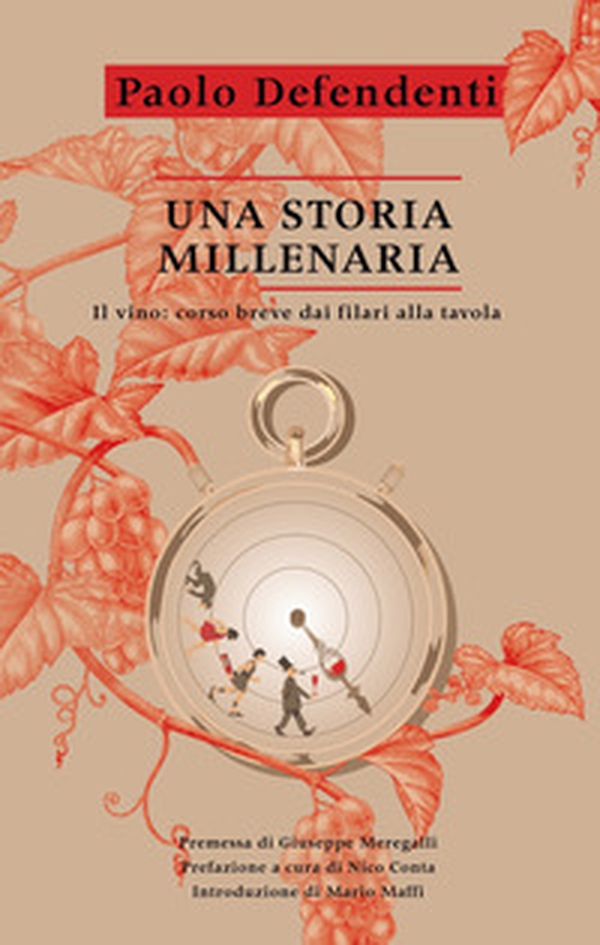 Una storia millenaria. Il vino: corso breve dai filari alla tavola - Librerie.coop Una storia millenaria. Il vino: corso breve dai filari alla tavola - Librerie.coop
