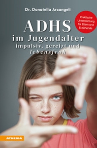 ADHS im Jugendalter. Impulsiv, gereizt und lebensfroh. Praktische Unterstützung für Eltern und Erziehende - Librerie.coop ADHS im Jugendalter. Impulsiv, gereizt und lebensfroh. Praktische Unterstützung für Eltern und Erziehende - Librerie.coop