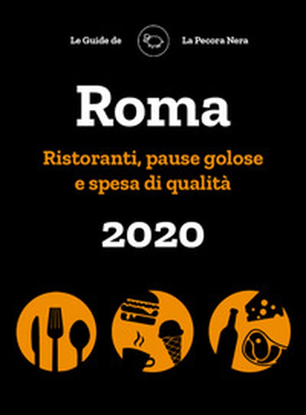 Roma de La Pecora Nera 2020. Ristoranti, pause golose e spesa di qualità - Librerie.coop Roma de La Pecora Nera 2020. Ristoranti, pause golose e spesa di qualità - Librerie.coop