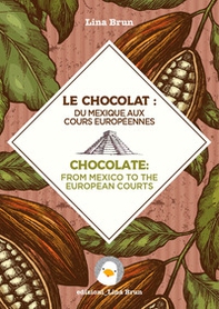 Le chocolat: du Mexique aux cours européennes-Chocolate: from Mexico to the European courts - Librerie.coop