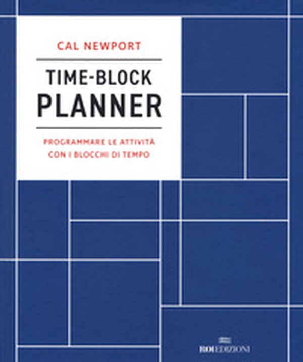 Time-block planner. Programmare le attività con i blocchi di tempo - Librerie.coop Time-block planner. Programmare le attività con i blocchi di tempo - Librerie.coop