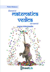 Elementi di matematica vedica con esercizi. Corso intermedio - Librerie.coop Elementi di matematica vedica con esercizi. Corso intermedio - Librerie.coop