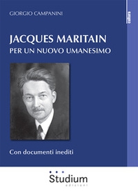Jacques Maritain. Per un nuovo umanesimo - Librerie.coop