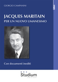 Jacques Maritain. Per un nuovo umanesimo - Librerie.coop