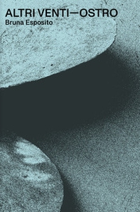 Altri Venti. Ostro. Bruna Esposito. Ediz. inglese, spagnola e italiana - Librerie.coop