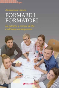 Formare i formatori. La catechesi a servizio di Dio e dell'uomo contemporaneo - Librerie.coop Formare i formatori. La catechesi a servizio di Dio e dell'uomo contemporaneo - Librerie.coop