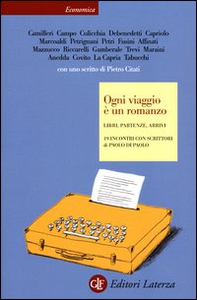 Ogni viaggio è un romanzo. Libri, partenze, arrivi. 19 incontri con scrittori - Librerie.coop