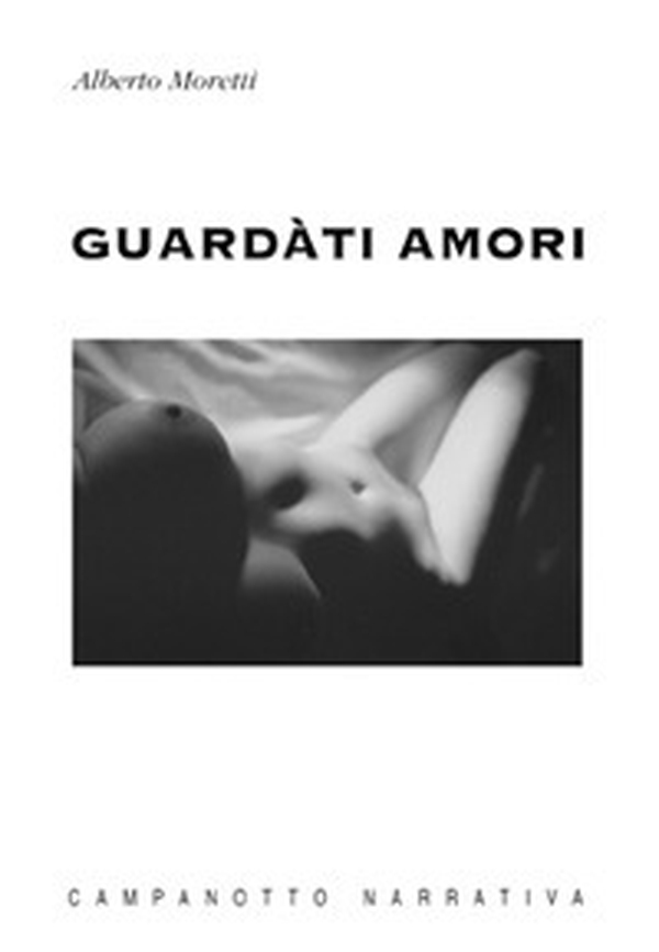 Guardàti amori - Librerie.coop Guardàti amori - Librerie.coop