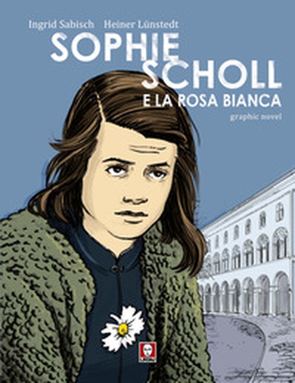 Sophie Scholl e la Rosa Bianca - Librerie.coop Sophie Scholl e la Rosa Bianca - Librerie.coop