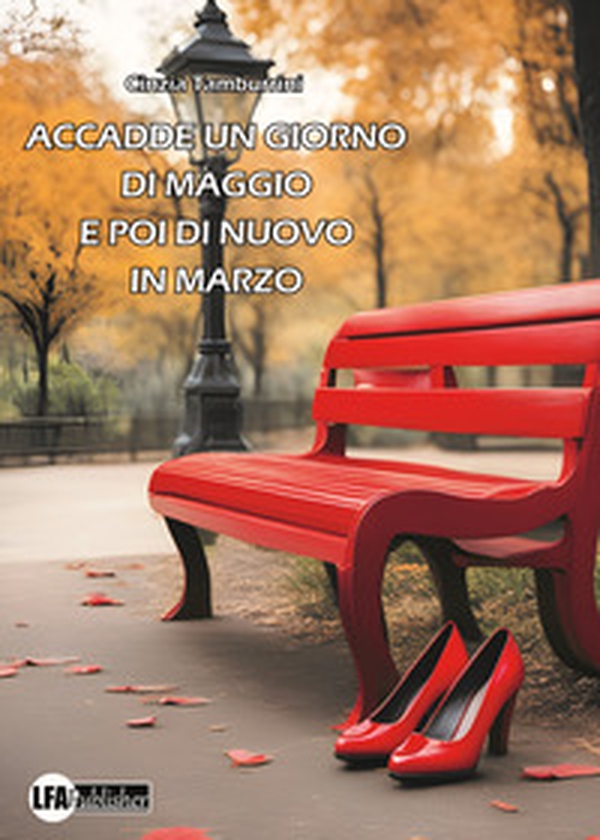 Accadde un giorno di Maggio e poi di nuovo in Marzo - Librerie.coop Accadde un giorno di Maggio e poi di nuovo in Marzo - Librerie.coop