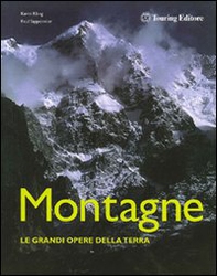 Montagne. Le grandi opere della Terra - Librerie.coop