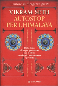 Autostop per l'Himalaya. Dalla Cina al Nepal passando per il Tibet: un viaggio avventuroso e proibito - Librerie.coop