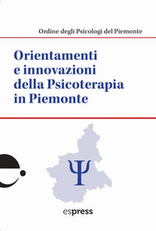 Orientamenti e innovazioni della psicoterapia in Piemonte - Librerie.coop Orientamenti e innovazioni della psicoterapia in Piemonte - Librerie.coop