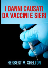 I danni causati da vaccini e sieri - Librerie.coop