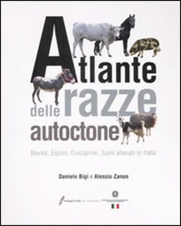 Atlante delle razze autoctone. Bovini, equini, ovicaprini, suini allevati in Italia - Librerie.coop Atlante delle razze autoctone. Bovini, equini, ovicaprini, suini allevati in Italia - Librerie.coop
