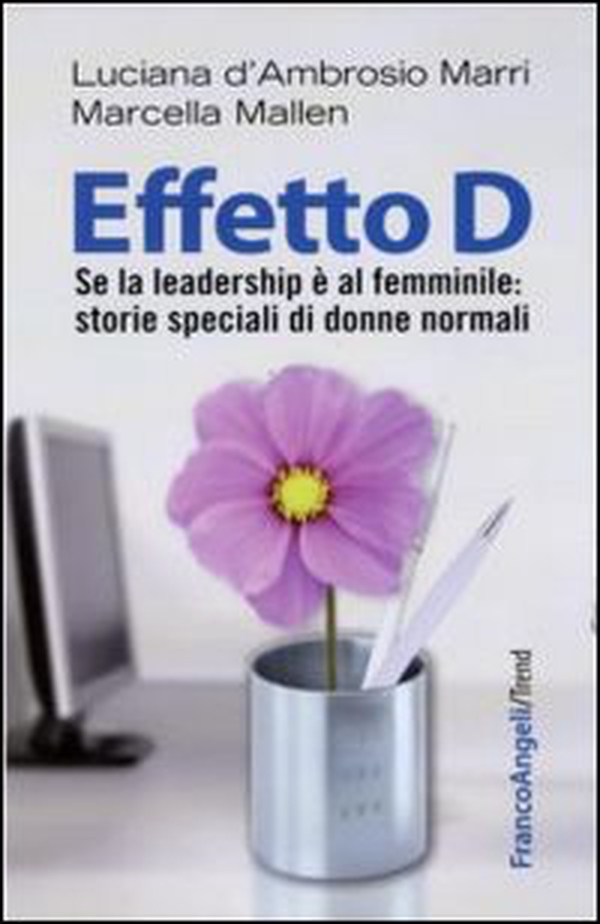 Effetto D. Se la leadership è al femminile: storie speciali di donne normali - Librerie.coop Effetto D. Se la leadership è al femminile: storie speciali di donne normali - Librerie.coop