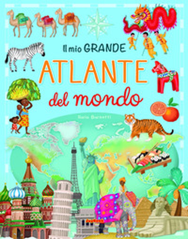 Il mio grande atlante del mondo - Librerie.coop Il mio grande atlante del mondo - Librerie.coop