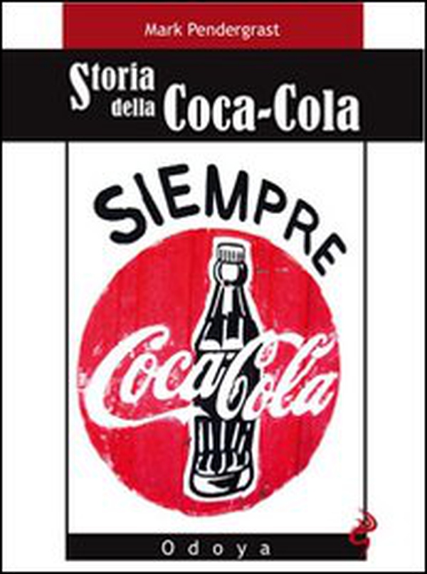 Storia della Coca-Cola - Librerie.coop Storia della Coca-Cola - Librerie.coop