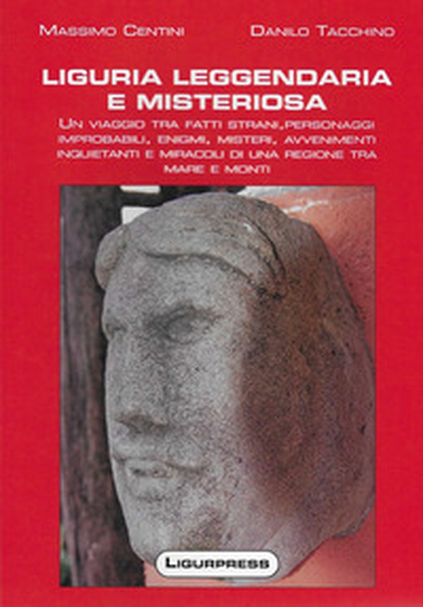 Liguria leggendaria e misteriosa - Librerie.coop Liguria leggendaria e misteriosa - Librerie.coop
