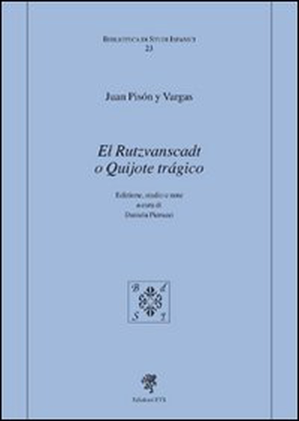 El Rutzvanscadt o quijote tragico - Librerie.coop El Rutzvanscadt o quijote tragico - Librerie.coop