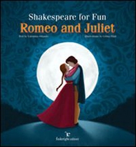 Shakespeare for fun. Romeo and Juliet - Librerie.coop