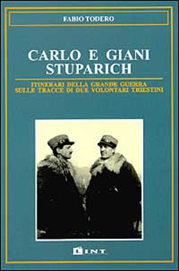 Carlo e Giani Stuparich. Itinerari della grande guerra sulle tracce di due volontari triestini - Librerie.coop Carlo e Giani Stuparich. Itinerari della grande guerra sulle tracce di due volontari triestini - Librerie.coop