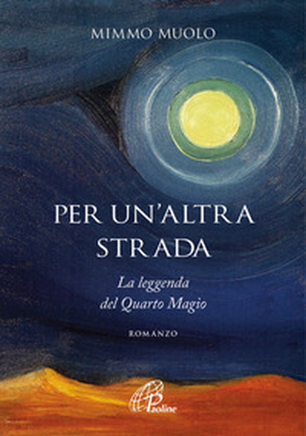 Per un'altra strada. La leggenda del Quarto Magio - Librerie.coop Per un'altra strada. La leggenda del Quarto Magio - Librerie.coop