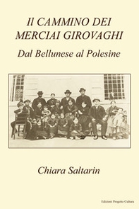 Il cammino dei merciai girovaghi. Dal Bellunese al Polesine - Librerie.coop