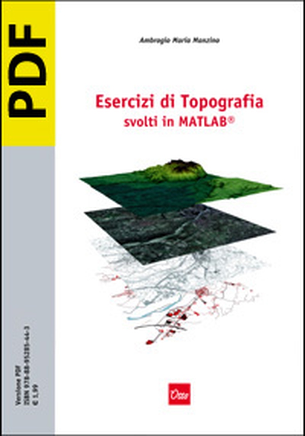 Esercizi di Topografia svolti in MATLAB® - Librerie.coop Esercizi di Topografia svolti in MATLAB® - Librerie.coop