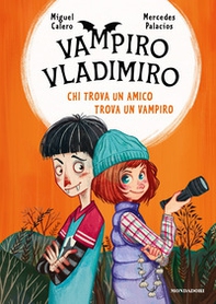 Chi trova un amico trova un vampiro. Vampiro Vladimiro - Librerie.coop