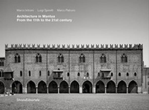 Architecture in Mantua. From the 11th to the 21st century - Librerie.coop Architecture in Mantua. From the 11th to the 21st century - Librerie.coop