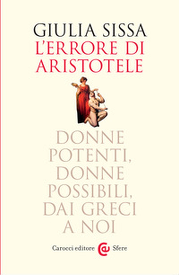 L'errore di Aristotele. Donne potenti, donne possibili, dai Greci a noi - Librerie.coop L'errore di Aristotele. Donne potenti, donne possibili, dai Greci a noi - Librerie.coop