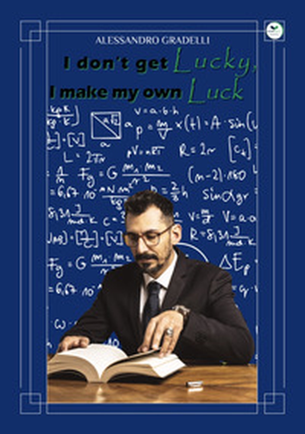 I don't get Lucky, I make my own Luck - Librerie.coop I don't get Lucky, I make my own Luck - Librerie.coop