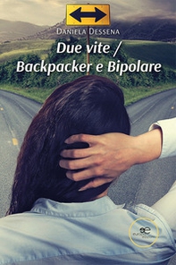 Due vite. Backpacker e bipolare - Librerie.coop