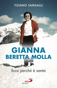Gianna Beretta Molla. Ecco perché è santa - Librerie.coop Gianna Beretta Molla. Ecco perché è santa - Librerie.coop