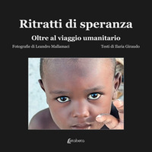 Ritratti di speranza. Oltre il viaggio umanitario - Librerie.coop Ritratti di speranza. Oltre il viaggio umanitario - Librerie.coop