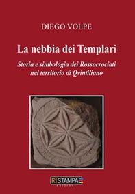 La nebbia dei templari. Storia e simbologia dei Rossocrociati nel territorio di Qvintiliano - Librerie.coop La nebbia dei templari. Storia e simbologia dei Rossocrociati nel territorio di Qvintiliano - Librerie.coop