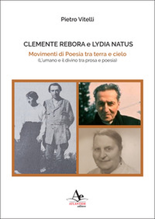 Clemente Rebora e Lydia Natus. Movimenti di poesia tra terra e cielo. (L'umano e il divino tra prosa e poesia) - Librerie.coop Clemente Rebora e Lydia Natus. Movimenti di poesia tra terra e cielo. (L'umano e il divino tra prosa e poesia) - Librerie.coop