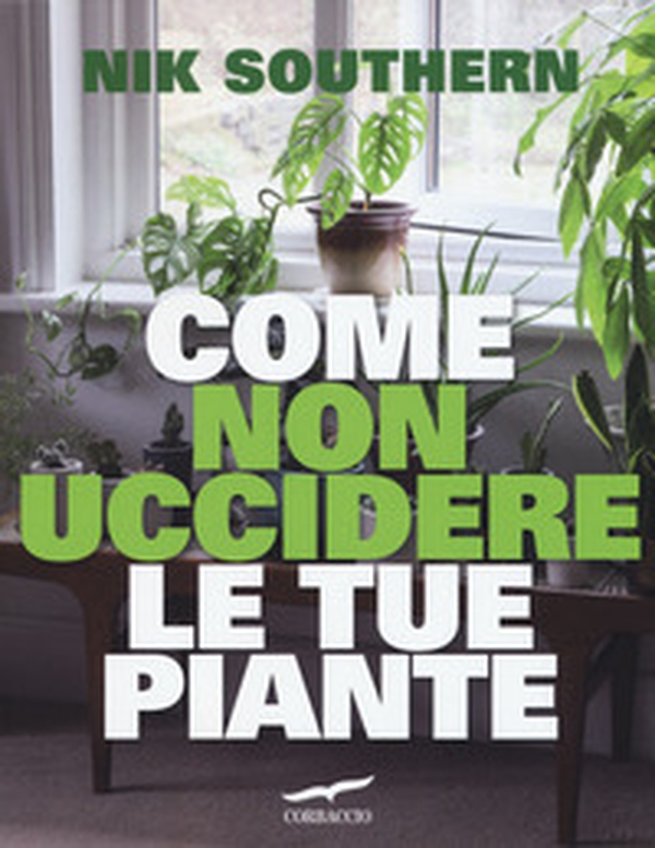 Come non uccidere le tue piante - Librerie.coop Come non uccidere le tue piante - Librerie.coop
