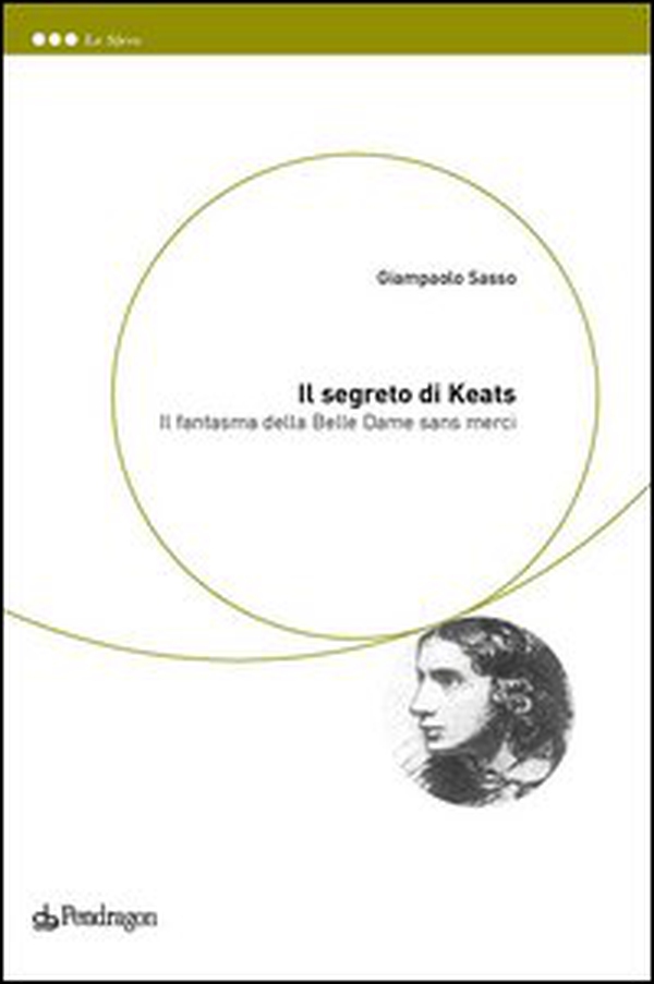 Il segreto di Keats. Il fantasma della belle dame sans merci - Librerie.coop Il segreto di Keats. Il fantasma della belle dame sans merci - Librerie.coop
