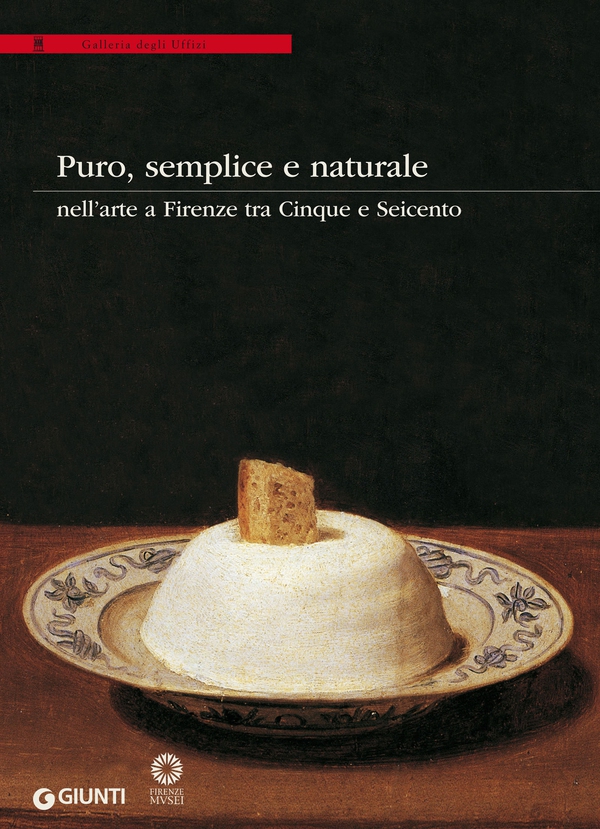 Puro, semplice e naturale nell'arte a Firenze tra Cinque e Seicento - Librerie.coop Puro, semplice e naturale nell'arte a Firenze tra Cinque e Seicento - Librerie.coop